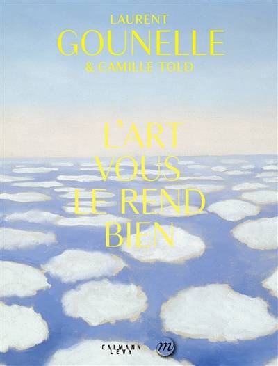 L'art vous le rend bien | Laurent Gounelle, Camille Told