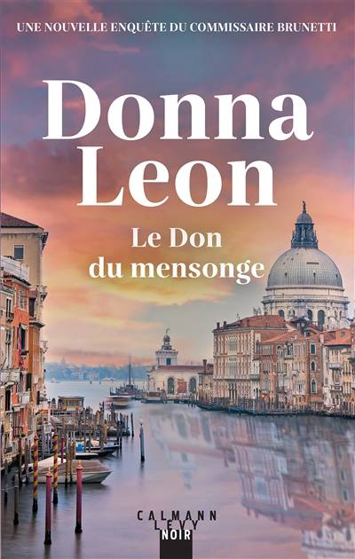 Une enquête du commissaire Brunetti. Le don du mensonge | Donna Leon, Gabriella Zimmermann