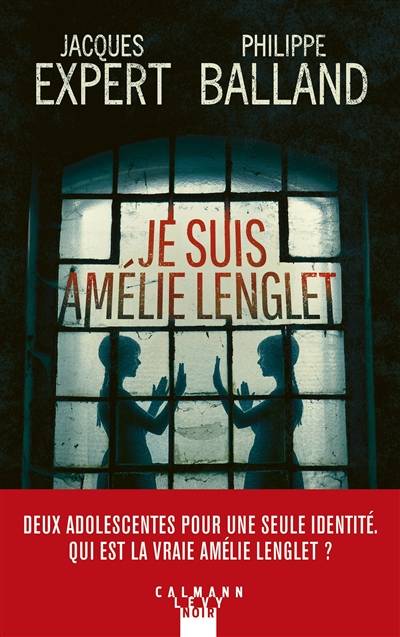 Je suis Amélie Lenglet : thriller | Jacques Expert, Philippe Balland