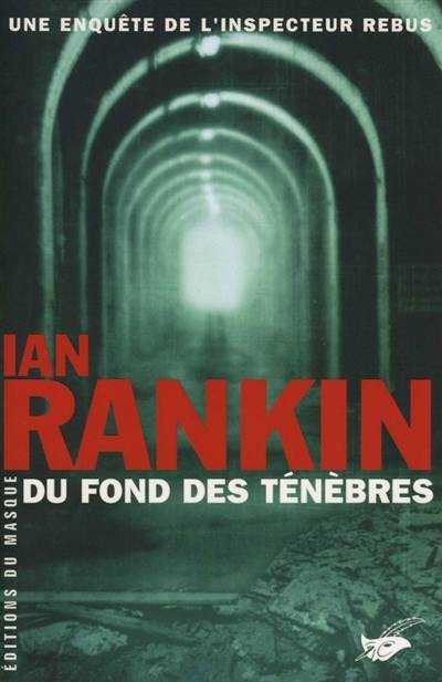 Une enquête de l'inspecteur Rebus. Du fond des ténèbres | Ian Rankin