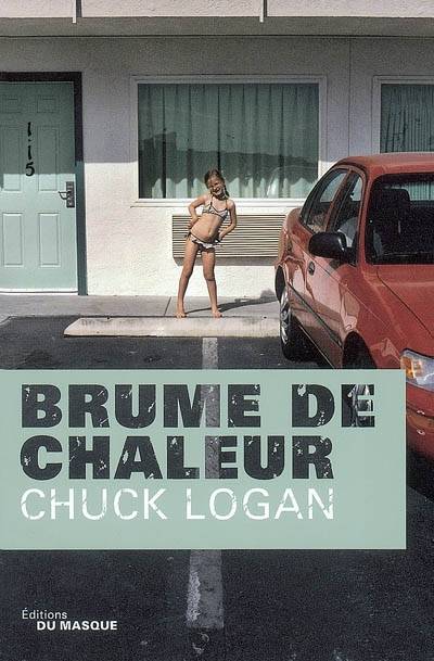 Brume de chaleur | Chuck Logan, Aurelie Tronchet