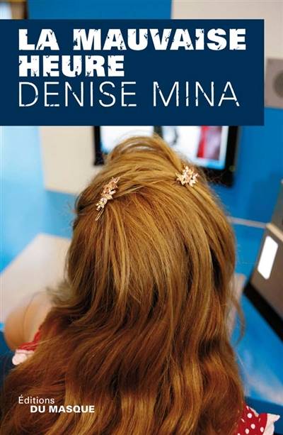 La mauvaise heure | Denise Mina, Oristelle Bonis