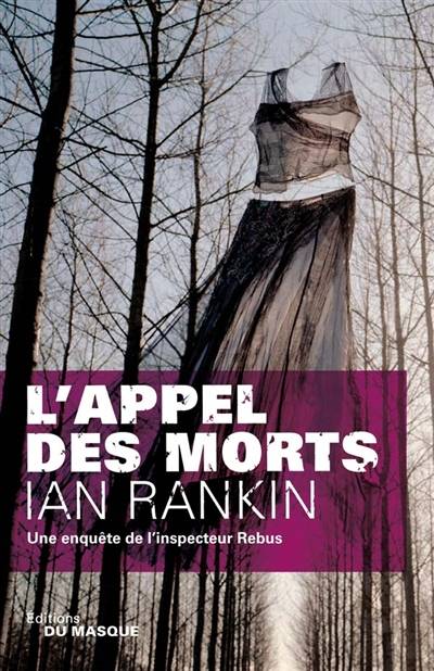 Une enquête de l'inspecteur Rebus. L'appel des morts | Ian Rankin