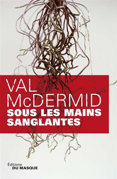 Sous les mains sanglantes | Val McDermid, Philippe Bonnet, Arthur Greenspan