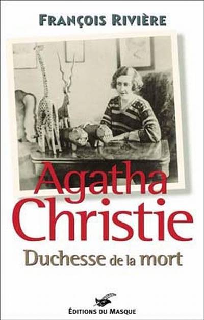 Agatha Christie, duchesse de la mort | Francois Riviere