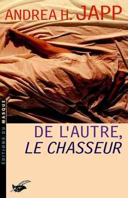 De l'autre, le chasseur | Andrea H. Japp