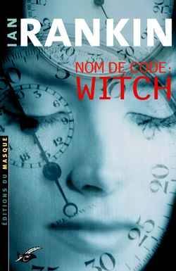 Nom de code, Witch | Ian Rankin, Daniel Lemoine