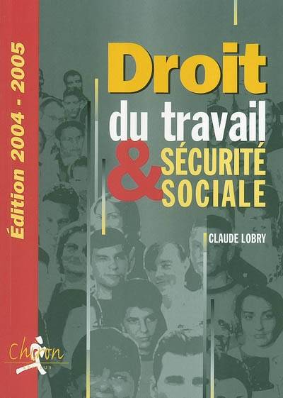 Droit du travail et sécurité sociale : le droit social en 300 questions-réponses | Claude Lobry