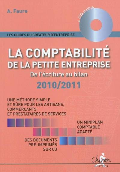 La comptabilité de la petite entreprise : de l'écriture au bilan : une méthode simple et sûre pour les artisans, commerçants et prestataires de services | Aleister Faure