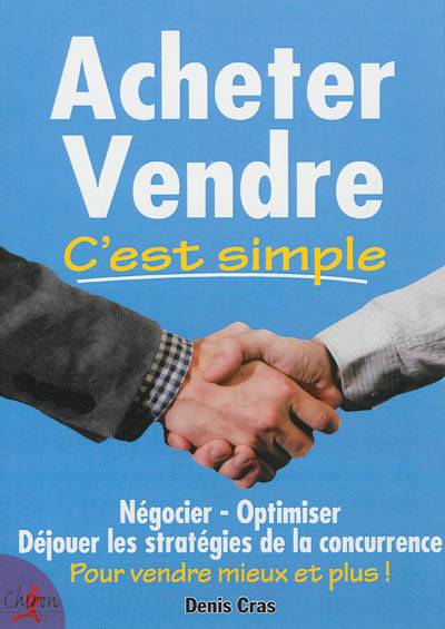 Acheter et vendre c'est simple ! | Denis Cras