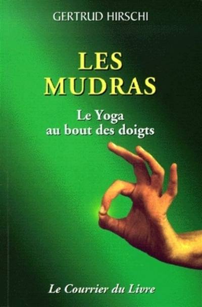 Les mudras : le yoga au bout des doigts | Gertrud Hirschi