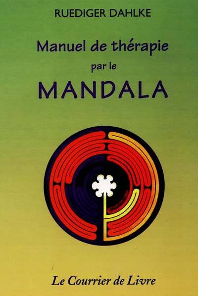 Manuel de thérapie par le mandala | Ruediger Dahlke, Claude Dhorbais