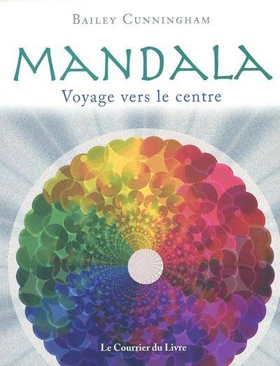 Mandala : voyage vers le centre | Bailey Cunningham, Nathalie Koralnik