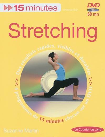 Stretching : 15 minutes chaque jour : des résultats rapides, visibles et durables, 4 programmes de 15 minutes chacun sur un DVD | Suzanne Martin, Jean-Marc Jacot