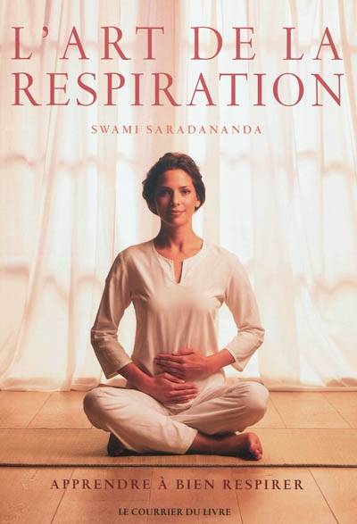 L'art de la respiration : apprendre à bien respirer | Swami Saradananda, Olivier Vinet