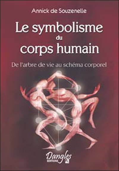 Le symbolisme du corps humain : de l'arbre de vie au schéma corporel | Annick de Souzenelle