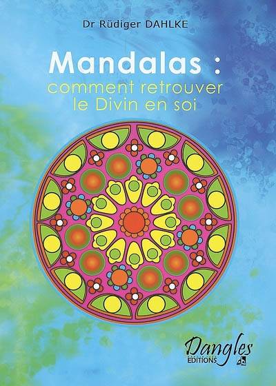 Mandalas : comment retrouver le divin en soi | Ruediger Dahlke, Marie-Béatrice Jehl