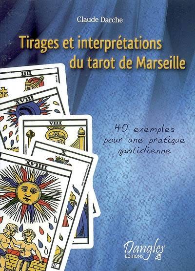 Tirages et interprétations du tarot de Marseille : 40 exemples pour une pratique quotidienne | Claude Darche, Aline Apostolska