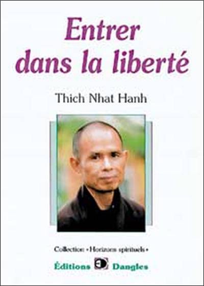 Entrer dans la liberté : introduction à la formation des moines et des moniales dans la tradition bouddhiste | Thich Nhat Hanh, Marie-Beatrice Jehl, Marianne Coulin