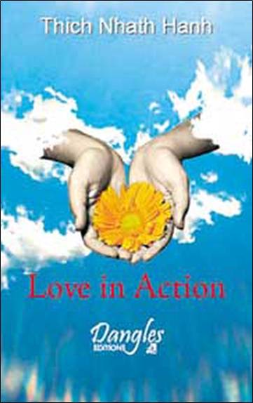 Love in action : la non-violence au service des autres | Thich Nhat Hanh, Marie-Beatrice Jehl