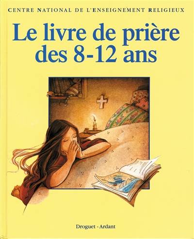 Livre de prières des 8-12 ans | Centre national de l'enseignement religieux (France), Frédérique Schwebel