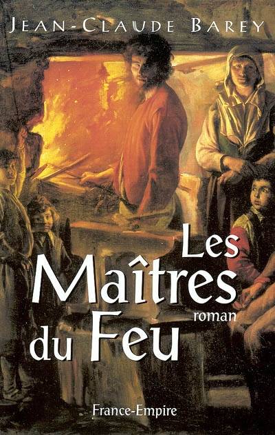 Les maîtres du feu | Jean-Claude Barey