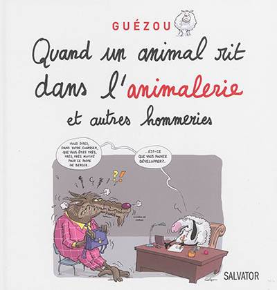 Quand un animal rit dans l'animalerie : et autres hommeries | Yves Guezou