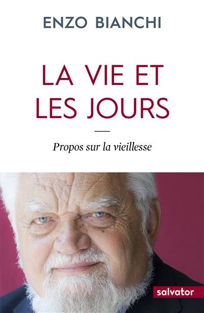 La vie et les jours : propos sur la vieillesse | Enzo Bianchi, Sylvie Garoche