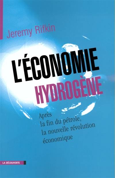 L'économie hydrogène : après la fin du pétrole, la nouvelle révolution économique | Jeremy Rifkin, Nicolas Guilhot