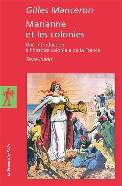 Marianne et les colonies : une introduction à l'histoire coloniale de la France : texte inédit | Gilles Manceron