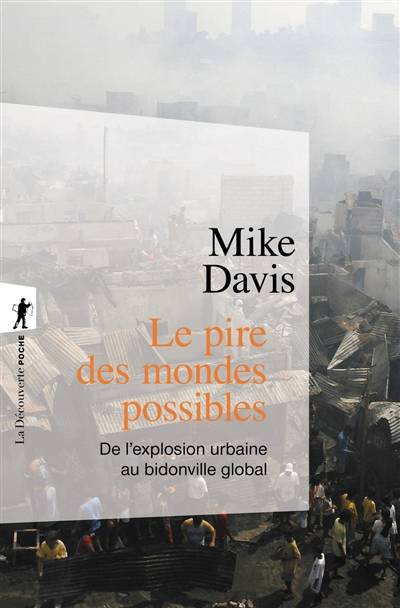 Le pire des mondes possibles : de l'explosion urbaine au bidonville global | Mike Davis, Jacques Mailhos