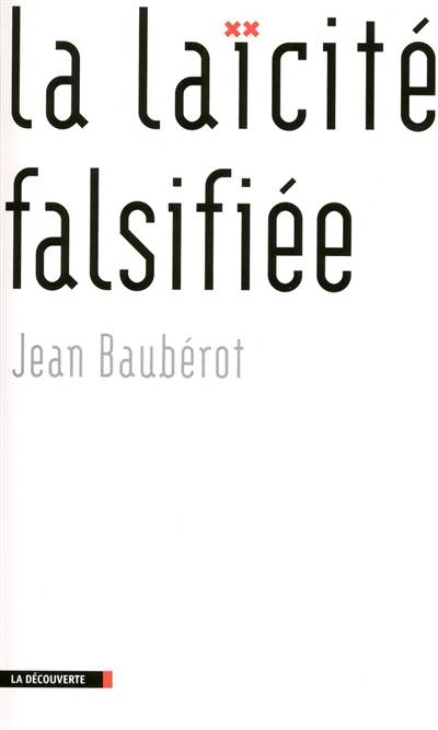 La laïcité falsifiée | Jean Bauberot