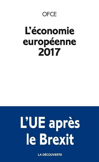 L'économie européenne 2017 | Observatoire francais des conjonctures economiques, Jerome Creel