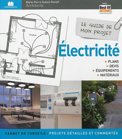 Le guide de mon projet électricité : plans, devis, équipements, matériaux | Marie-Pierre Dubois-Petroff