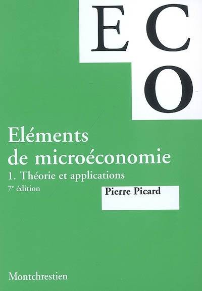 Eléments de microéconomie. Vol. 1. Théorie et applications | Pierre Picard