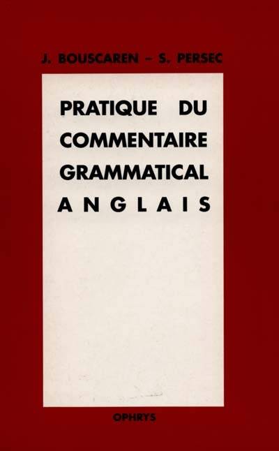 Pratique du commentaire grammatical anglais | Janine Bouscaren, Sylvie Persec