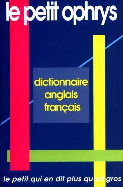 Le petit Ophrys : dictionnaire anglais-français | Christian Bouscaren, Jacques Chevallet, Anne Paquette, Alain Deschamps