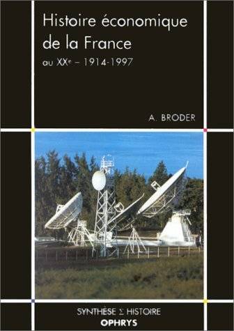 Histoire économique de la France au XXe siècle : 1914-1997 | Albert Broder