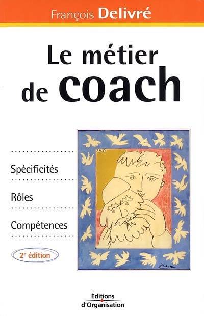 Le métier de coach : spécificités, rôles, compétences | Francois Delivre