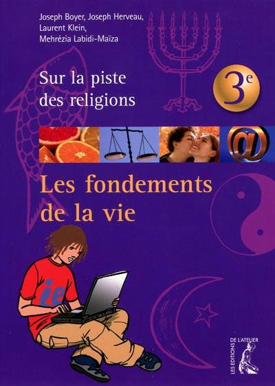 Les fondements de la vie : sur la piste des religions, 3e | Mehrézia Labidi-Maïza, Laurent Klein