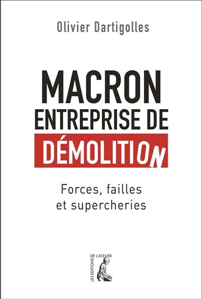 Macron, entreprise de démolition : forces, failles et supercheries | Olivier Dartigolles