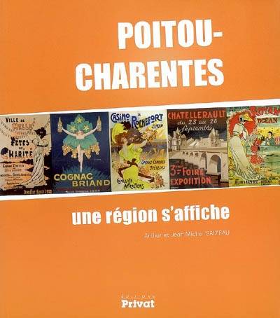 Poitou-Charentes : une région s'affiche | Arthur Saizeau, Jean-Michel Saizeau, Segolene Royal