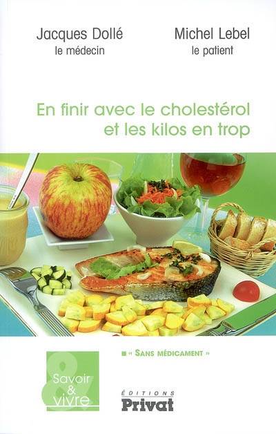 En finir avec le cholestérol et les kilos en trop sans médicament | Jacques Dollé, Michel Lebel