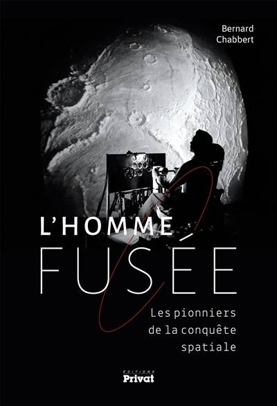 L'homme-fusée : les pionniers de la conquête spatiale | Bernard Chabbert