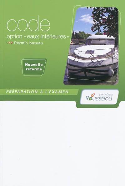 Permis bateau Rousseau. Code option eaux intérieures : préparation à l'examen, nouvelle réforme | 