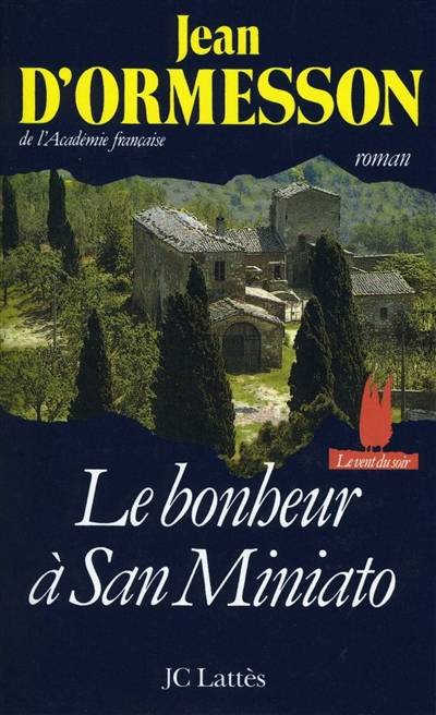 Le bonheur à San Miniato | Jean d' Ormesson