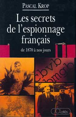 Les Secrets de l'espionnage français : de 1870 à nos jours | Pascal Krop