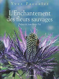 L'enchantement des fleurs sauvages | Yves Paccalet, Jean-Marie Pelt