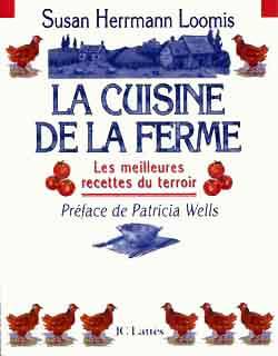 La cuisine de la ferme : les meilleures recettes du terroir | Susan Herrmann Loomis, Patricia Wells, Julie Ecklund, Sylvie Girard-Lagorce