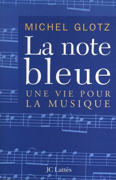 La note bleue : une vie pour la musique | Michel Glotz